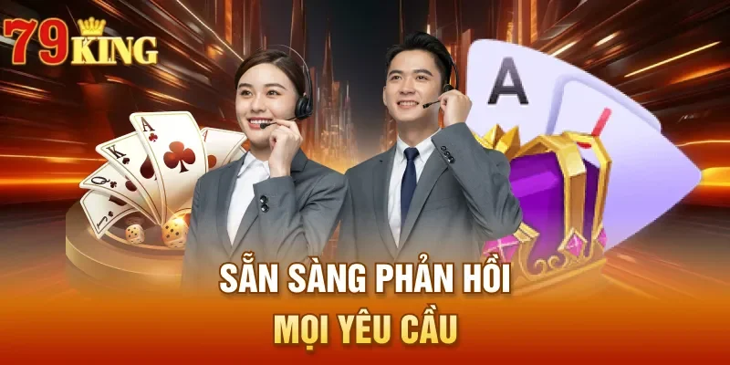 Sẵn sàng phản hồi mọi yêu cầu